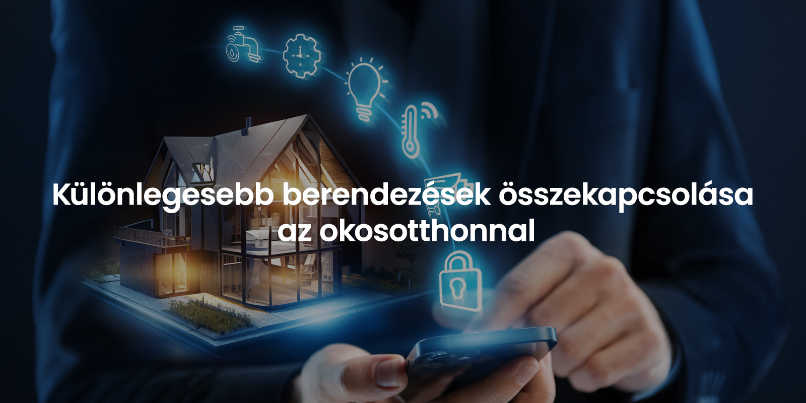 Különlegesebb berendezések összekapcsolása az okosotthonnal